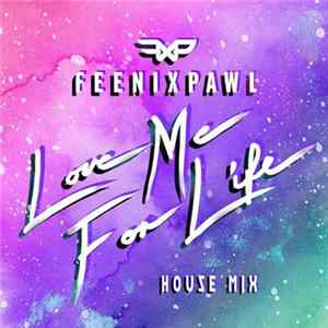 Feenixpawl - Love Me For Life (House Mix) Album