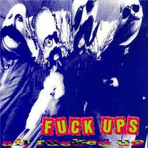 Fuck Ups - All Fucked Up Album