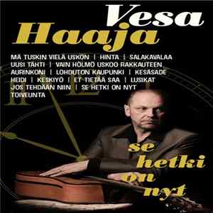 Vesa Haaja - Se Hetki On Nyt Album
