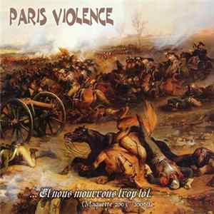 Paris Violence - ...Et Nous Mourrons Trop Tôt (Maquette 2003/2006) Album