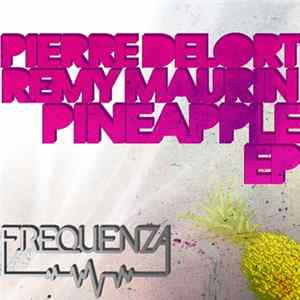 Pierre Delort, Remy Maurin - The Pineapple EP Album