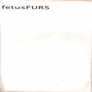 Fetus Furs - Substances Album