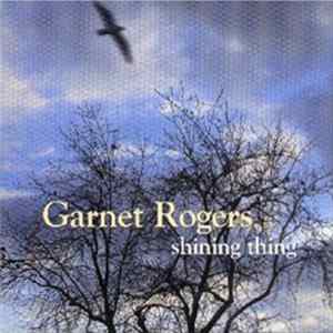 Garnet Rogers - Shining Thing Album