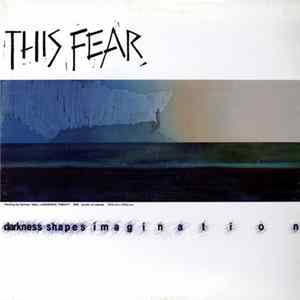 This Fear - Darkness Shapes Imagination Album