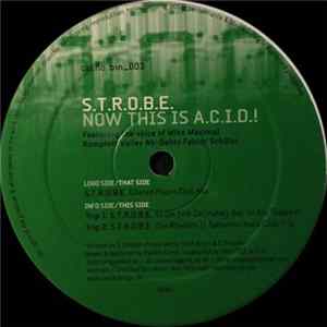 S.T.R.O.B.E. - Now This Is A.C.I.D.! Album