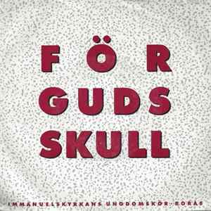 Immanuelskyrkans Ungdomskör, Borås - För Guds Skull Album