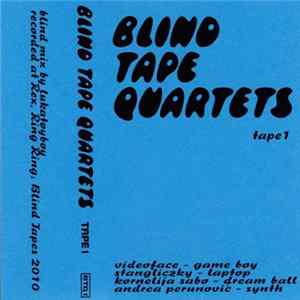 Videoface, Stangliczky, Kornelija Sabo, Andrea Perunović - Blind Tape Quartets Tape 1 Album
