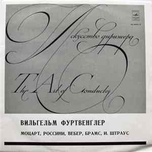 Вильгельм Фуртвенглер - Моцарт / Россини / Вебер / Брамс / Штраус - Исскуство Дирижера = The Art Of Conductor Album