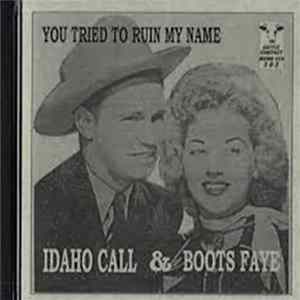 Idaho Call, Boots Faye - You Tried To Ruin My Name Album