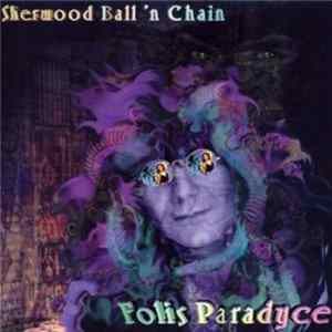 Sherwood Ball N' Chain - Folis Paradyce Album