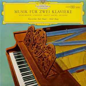Schumann ‧ Chopin ‧ Saint-Saens ‧ Busoni / Klavierduo Kurt Bauer - Heidi Bung - Musik Für Zwei Klaviere Album