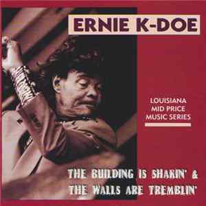 Ernie K-Doe - The Building Is Shakin' And The Walls Are Tremblin' Album
