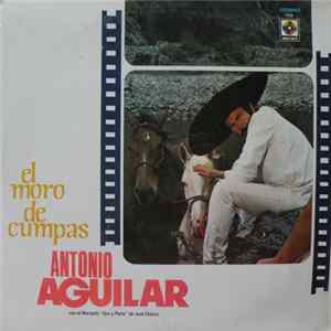 Antonio Aguilar Barraza Con El Mariachi Oro Y Plata De José Chávez - El Moro De Cumpas Album