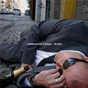 Corrugated Tunnel - TB ROX Album