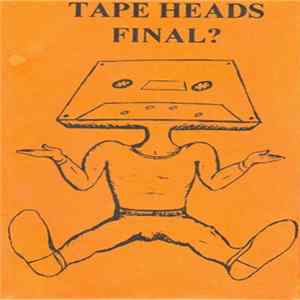 Various - Tape Heads Eight — Tape Heads Final? Album