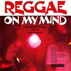 Sammy Jones And The Rum Runners - Reggae On My Mind Album