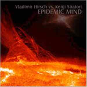 Vladimír Hirsch vs. Kenji Siratori - Epidemic Mind Album