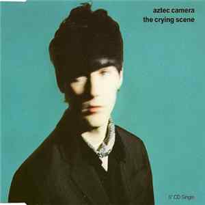 Aztec Camera - The Crying Scene Album
