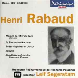 Henri Rabaud - Orchestre Philharmonique de Rhénanie-Palatinat Direction Leif Segerstam - Mârouf, Savetier Du Caire - La Procession Nocturne - Suites Anglaises Album