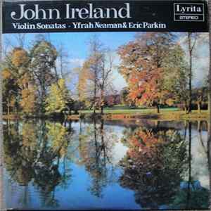 Yfrah Neaman, Eric Parkin, John Ireland - Violin Sonatas Nos 1 & 2 Album