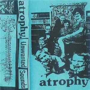 Atrophy - Unwanted Sounds Album