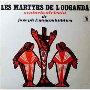 Joseph Kyagambiddwa - Les Martyrs De L'Ouganda Album