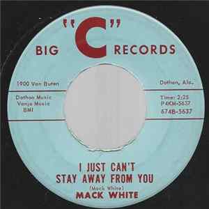 Mack White - I Just Can't Stay Away From You Album