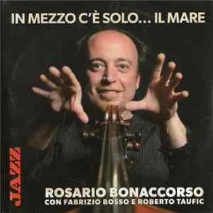 Rosario Bonaccorso Con Fabrizio Bosso e Roberto Taufic - In Mezzo C'è Solo... Il Mare Album