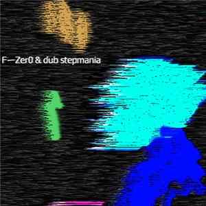 dub stepmania, F-Zer0 - Dub Stepmania & F​-​Zer0 Album