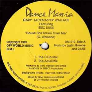 Gary "Jackmaster" Wallace Featuring Eric Duke - House Has Taken Over Me Album