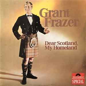 Grant Frazer - Dear Scotland, My Homeland Album