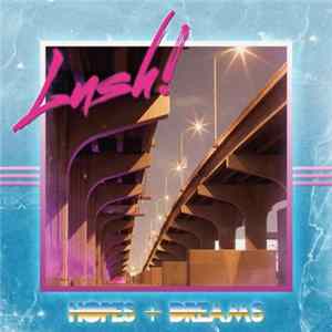Lush! - Hopes & Dreams Album