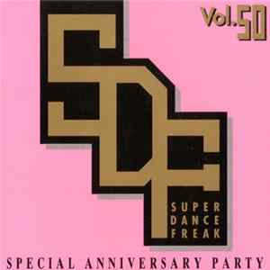 Various - Super Dance Freak Vol. 50 Special Anniversary Party Album