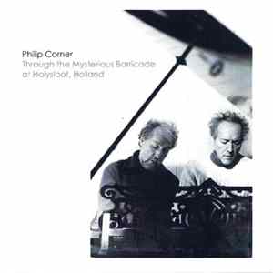 Philip Corner - Through The Mysterious Barricade At Holysloot, Holland Album