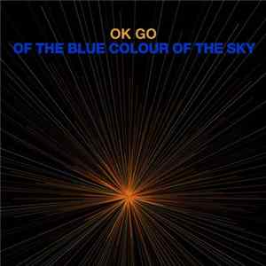 OK Go - Of The Blue Colour Of The Sky Album