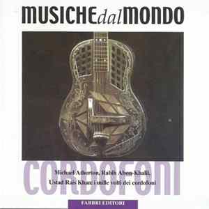 Various - Strumenti Dal Mondo - Cordofoni - Michael Atherton, Rabih Abou-Khalil, Ustad Rais Khan: I Mille Volti Dei Cordofoni Album