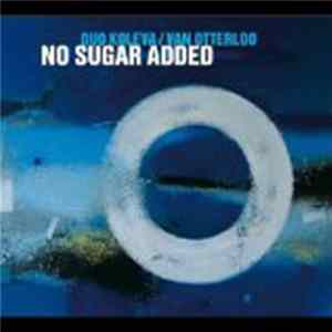 Duo Koleva/Van Otterloo - No Sugar Added Album