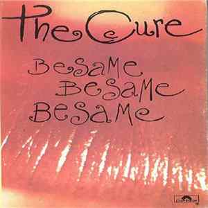 The Cure - Besame Besame Besame Album