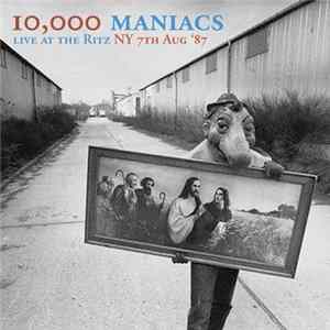 10,000 Maniacs - Live At The Ritz NY 7th Aug '87 Album
