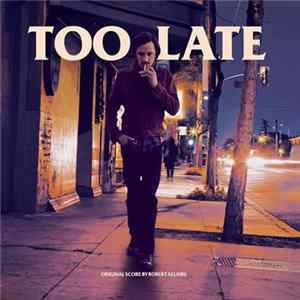 Robert Allaire - Too Late Original Score by Robert Allaire Album
