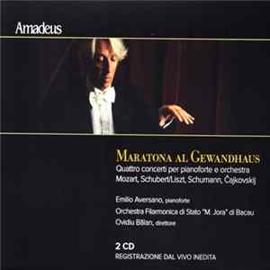 Mozart / Schubert / Schumann / Čajkovskij - pianoforte Emilio Aversano - Orchestra Filarmonica di Stato "M. Jora" di Bacau , direttore Ovidiu Bălan - Maratona Al Gewandhaus Album
