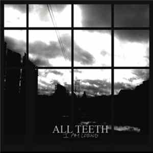 All Teeth - I Am Losing Album