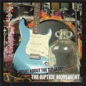The Riptide Movement - What About The Tip Jars? Album