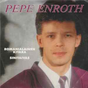 Pepe Enroth - Romanialainen Kitara / Sinitaivas Album