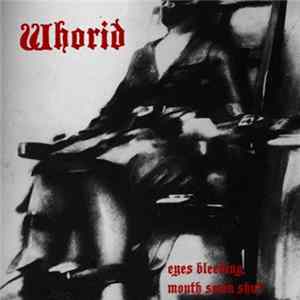 Whorid - Eyes Bleeding, Mouth Sewn Shut Album