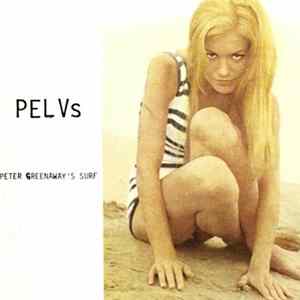 Pelvs - Peter Greenaway's Surf Album