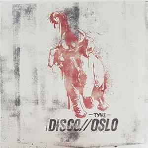 Disco//Oslo - Tyke Album
