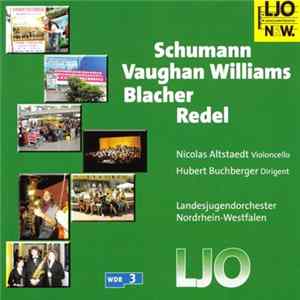 Schumann / Vaughan Williams / Blacher / Redel - Nicolas Altstaedt, Landesjugendorchester Nordrhein-Westfalen, Hubert Buchberger - Schumann / Vaughan Williams / Blacher / Redel Album