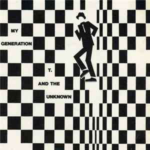 T. And The Unknown - My Generation / Woodstood Rock Album