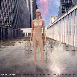 Vicky Cryer - The Synthetic Love Of Emotional Engineering Album